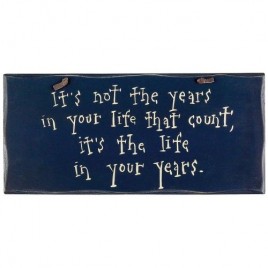 1058CP- It's not the years in your Life  that counts wood sign 