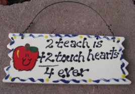  15026 - 2 Teach is 2 Touch hearts 4 ever  wood sign