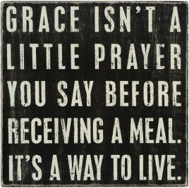 Primitive Wood Box Sign 17056 Grace Isn't A Little Prayer you say before receving a meal.  It's a Way to Live 