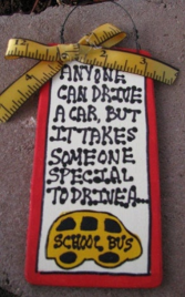 School Bus Driver Gift  217B  Anyone can drive a car but it takes someone special to drive a school bus 