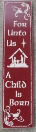 Primitive Wood Sign 24-752 For Unto Us a Child is Born