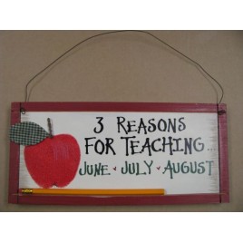24691 - 3 Reasons to Teach June July August wood sign 