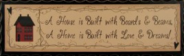 2576 - A house is Built with boards and beams, A home is built with love and Dreams wood sign
