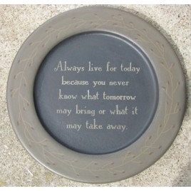 31244A - Always Live for Today Primitive wood plate