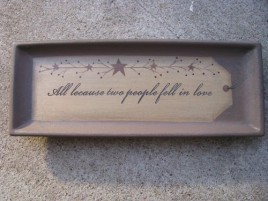 Primitive Wood Plate 31566A-All Because 2 people fell in love 