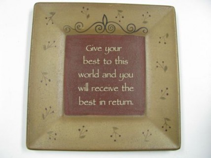 32109-Give Your Best to this world and you will receive the best in return squared plate 