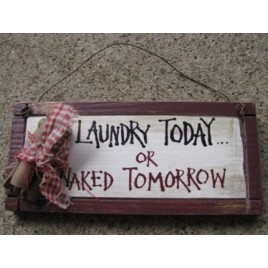 32203N- Laundry Today or Naked Tomorrow wood sign