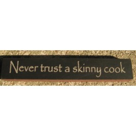 32319NB - Never Trust a Skinny Cook wood block