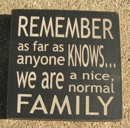 32367RB  Remember as far as anyone knows...we are a nice normal family wood block