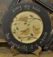 Primitive Wood Plate 32482-Every day holds the possibility of a miracle  