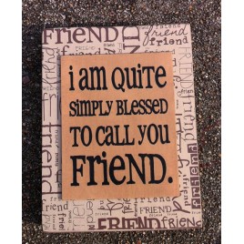 Primitive Wood Box Sign 32507QF - I'm quite blessed to call you friend