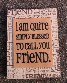 Primitive Wood Box Sign 32507QF - I'm quite blessed to call you friend