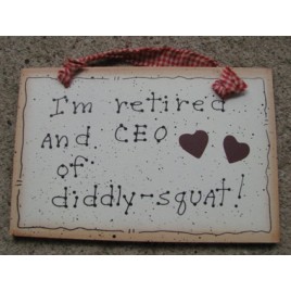 35224 - I'm Retired and CEO of Diddly-Squat wood sign