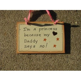 35256-I'm A Princess because my Daddy Says So wood sign