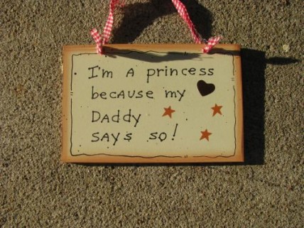 35256-I'm A Princess because my Daddy Says So wood sign