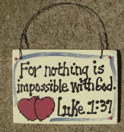 4005 - For nothing is impossible with God Luke 1:37