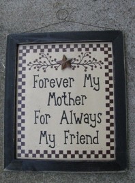 Primitive Wood Sign 45375F - Forever My Mother For Always my Friend 