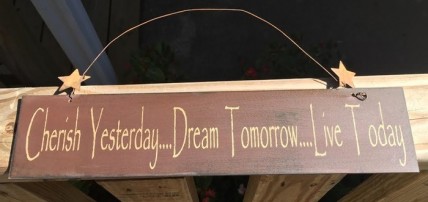 505-65333M- Primitive Sign Cherish Yesterday...Dream Tomorrow...Live Today wood Sign