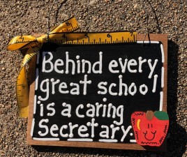 Teacher Gift 5557 Behind every great school is a caring Secretary wood sign 