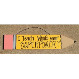 505-72150SP - I Teach What's Your SuperPower? Wood Pencil