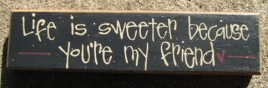 Primitive Wood Block  82174 Life is sweeter because you're my friend  