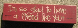 Primitive Wood Block  82174F So Glad to have a friend like you 