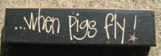 Primitive Wood Block 82231W When Pigs Fly Primitive Wood Block 82231W When Pigs Fly