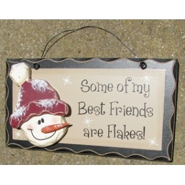 8982SBF - Some of my Best Friends are Flakes! wood sign 