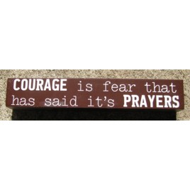 8W1336C - Courage is fear that has said it's Prayers Wood Block 