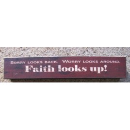 8W1391F - Sorry Looks Back, Worry looks around, Faith Looks Up!