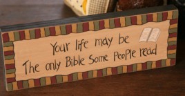 Primitive Message wood Block 8w0017-Your life may be the only Bible some people read  