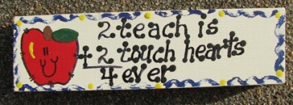 Teacher Gift Wood Block B5026 2 Teach is 2 Touch hearts 4 ever Block