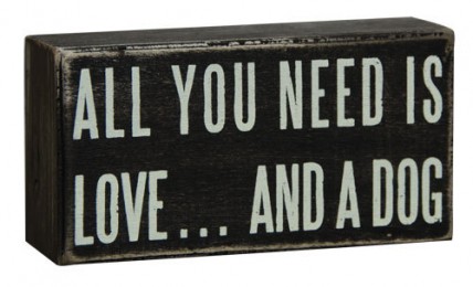 All You Need Dog G16347- Wood Box Sign