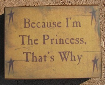 GBJ115B - Because I'm the Princess that's Why wood block 