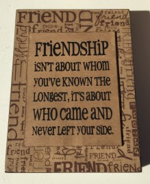 Primitive Wood Box Sign 32507R -Friendship isn't about whom you've known the longest