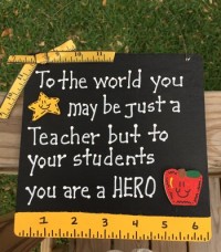Teacher Gifts PS0800 - To the World you may be just a Teacher 