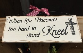 WP327 - When likes becomes to hard to stand Kneel  wood sign 
