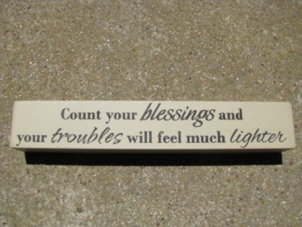  8w1338C-Count Your Blessings and your troubles will feel much lighter Wood Block