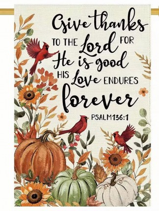 RA4311606 Give thanks to the Lord for he is good his love endures forever RA4311606 Give thanks to the Lord for he is good his love endures forever