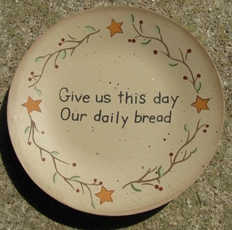 Primitive Wood Plate NEW12- Give us this Day our Daily Bread  