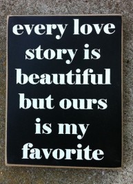 Primitive Wood Box  PD61026 - Every love story is Beautiful but ours is my Favorite 