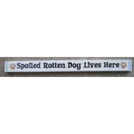  Spoiled Rotten Dog Live Here PS-001 Wood Block 