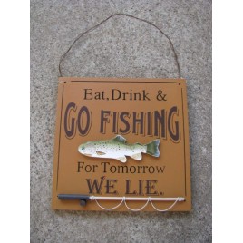 60301E- Eat Drink and Go Fishing For tomorrow we lie wood sign