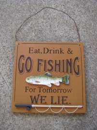 60301E- Eat Drink and Go Fishing For tomorrow we lie wood sign
